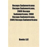 Recopa Sudamerican : Recopa Sudamericana, 2009 Recopa Sudamericana, 2008 Recopa Sudamericana, 2005 Recopa Sudamericana by , 9781155390925