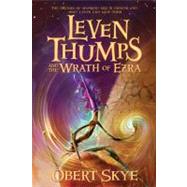 Leven Thumps and the Wrath of Ezra by Skye, Obert; Sowards, Ben, 9781416990925