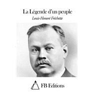 La Legende D'un Peuple by Frechette, Louis-Honore; FB Editions, 9781508510925