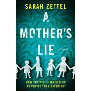 A Mother's Lie by Zettel, Sarah, 9781538760925