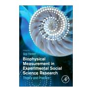 Biophysical Measurement in Experimental Social Science Research by Foster, Gigi, 9780128130926