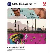 Adobe Premiere Pro CC Classroom in a Book, 2021 Edition by Jago, Maxim J, 9780137280926