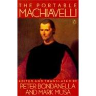 The Portable Machiavelli by Machiavelli, Niccolo (Author); Bondanella, Peter (Editor); Bondanella, Peter (Translator), 9780140150926
