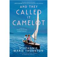 And They Called It Camelot by Thornton, Stephanie Marie, 9780451490926
