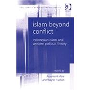 Islam Beyond Conflict: Indonesian Islam and Western Political Theory by Hudson,Wayne;Azra,Azyumardi, 9780754670926