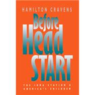 Before Head Start : The Iowa Station and America's Children by Cravens, Hamilton, 9780807820926