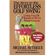 The Keys to the Effortless Golf Swing by McTeigue, Michael; McQueen, Jim, 9781502560926