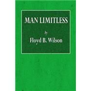 Man Limitless by Wilson, Floyd B., 9781523280926