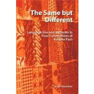 The Same but Different: Language Use and Attitudes in Four Communities of Burkina Faso by Showalter, Stuart, 9781556710926