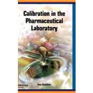 Calibration in the Pharmaceutical Laboratory by Kowalski; Tony, 9781574910926