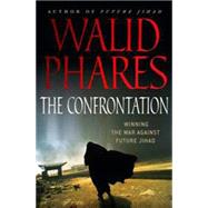 The Confrontation: Winning the War Against Future Jihad by Phares, Walid, 9780230610927