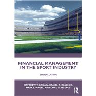 Financial Management in the Sport Industry by Matthew T. Brown; Daniel A. Rascher; Mark S. Nagel; Chad D. McEvoy, 9780367260927