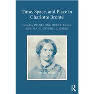 Time, Space, and Place in Charlotte Bronte by Hoeveler, Diane Long; Morse, Deborah Denenholz, 9780367880927