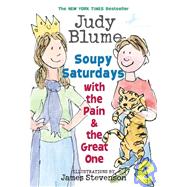 Soupy Saturdays with the Pain and the Great One by Blume, Judy; Stevenson, James, 9780440420927