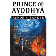Prince of Ayodhya : The Ramayana by Banker, Ashok K., 9780446530927