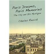 Paris Dreams, Paris Memories by Rearick, Charles, 9780804770927