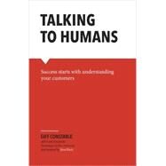 Talking to Humans: Success starts with understanding your customers by Giff Constable, 9780990800927