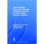 The Routledge Advanced Language Training Course for K-16 Non-native Chinese Teachers by Jin; Hong Gang, 9781138920927