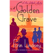 A Golden Grave by Lindsey, Erin, 9781250620927