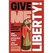 Give Me Liberty! (Volume 1) (with Ebook, InQuizitive, History Skills Tutorials, Exercises, and Student Site) by Eric Foner, Kathleen DuVal, Lisa McGirr, 9781324040927