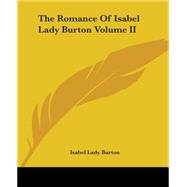 Romance of Isabel Lady Burton Volume by Lady Burton, Isabel, 9781419180927