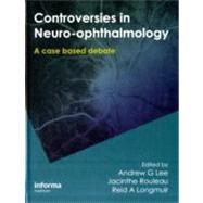 Controversies in Neuro-Ophthalmology by Lee; Andrew G., 9781420070927