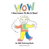 Wow ABC I Can Learn to Do It Now Coloring Book by Mayers, Phil D.; Degregori, Gayle; Morrison, Deirdre Gogarty, 9781517330927