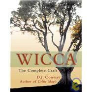 Wicca The Complete Craft by Conway, D.J.; Mclarney, Jeanne, 9781580910927