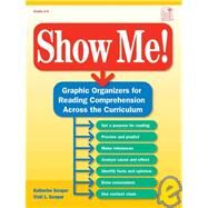 Show Me : Graphic Organizers for Reading Comprehension Across the Curriculum by Scraper, Katherine, 9781596470927