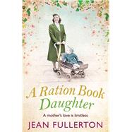 A Ration Book Daughter by Fullerton, Jean, 9781838950927