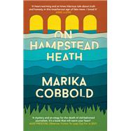 On Hampstead Heath A delightfully sharp and witty comedy of errors by Cobbold, Marika, 9781911350927
