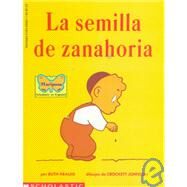 La semilla de zanahoria (The Carrot Seed) (Spanish language edition of The Carrot Seed) by Krauss, Ruth; Johnson, Crockett, 9780590450928