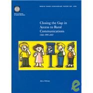Closing the Gap in Access to Rural Communication : Chile 1995-2002 by Wellenius, Bjorn, 9780821350928