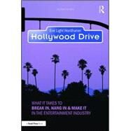 Hollywood Drive: What it Takes to Break in, Hang in & Make it in the Entertainment Industry by Honthaner, Eve Light, 9781138910928