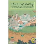 Art of Writing : Teachings of the Chinese Masters by BARNSTONE, TONY, 9781570620928
