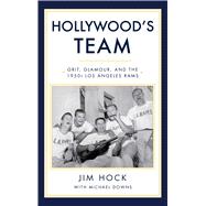 Hollywood's Team by Hock, Jim; Downs, Michael, 9781644280928