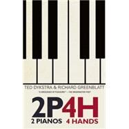 2 Pianos, 4 Hands by Dykstra, Ted; Greenblatt, Richard, 9781770910928