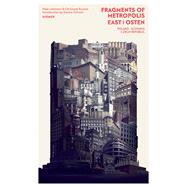 Fragments of Metropolis East / Ost by Lehmann, Niels; Rauhut, Christoph, 9783777430928