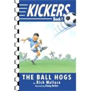 Kickers #1: The Ball Hogs by Wallace, Rich; Holder, Jimmy, 9780375850929