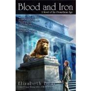 Blood and Iron A Novel of the Promethean Age by Bear, Elizabeth, 9780451460929