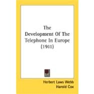 The Development Of The Telephone In Europe by Webb, Herbert Laws; Cox, Harold, 9780548890929