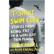 T-Shirt Swim Club Stories from Being Fat in a World of Thin People by Karmel, Ian; Karmel, Alisa, 9780593580929