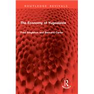 The Economy of Yugoslavia by Fred Singleton; Bernard Carter, 9781041020929