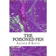 The Poisoned Pen by Reeve, Arthur B., 9781507890929