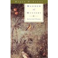 Marrow of Mystery Selected Poems by McKenna, Megan, 9781580510929