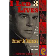 I Led 3 Lives: The True Story of Herbert A. Philbricks Television Program by Grams, Martin, Jr., 9781593930929