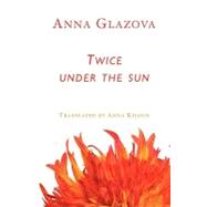 Twice Under the Sun by Glazova, Anna; Khasin, Anna, 9781905700929