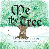 Me the Tree by Mullaney, Rich; Pfeiffer, Amanda, 9781982240929