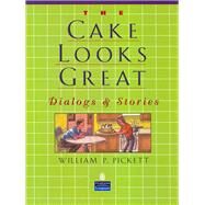 Cake Looks Great, The, Dialogs and Stories by Pickett, William P., 9780132330930
