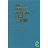 Latina Adolescent Childbearing in East Los Angeles by Erickson, Pamela I., 9780292720930